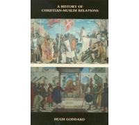Hugh Goddard A History of Christian-Muslim Relations (Tascabile)