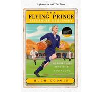 Hugh Godwin The Flying Prince: Alexander Obolensky: The Rugby (Copertina rigida)
