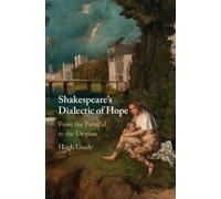 Hugh Grady Shakespeare's Dialectic of Hope (Tascabile)