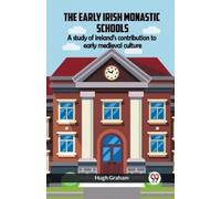 Hugh Graham The Early Irish Monastic Schools A Study Of Ireland'S Co (Tascabile)