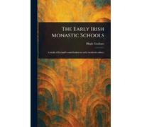 Hugh Graham The Early Irish Monastic Schools (Copertina rigida)