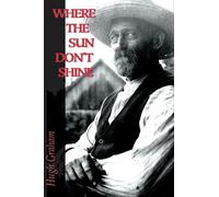 Hugh Graham Where the Sun Don't Shine (Tascabile)
