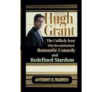 HUGH GRANT: The Unlikely Icon Who Revolutionized Romantic Comedy and Redefined Stardom