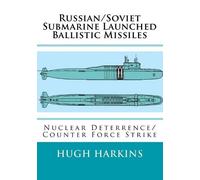 Russian/Soviet Submarine Launched Ballistic Missiles: Nuclear Deterrence/Counter Force Strike