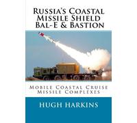 Hugh Harkins Russia's Coastal Missile Shield, Bal-E & Bastion (Tascabile)