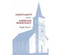 Hugh Heclo Christianity and American Democracy (Tascabile)