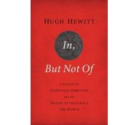 Hugh Hewitt In, But Not Of Revised and Updated (Tascabile)