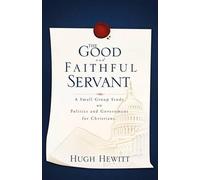 Hugh Hewitt The Good and Faithful Servant (Tascabile)