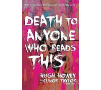 Hugh Howey Elinor Taylor Death to Anyone Who Reads This (Tascabile)