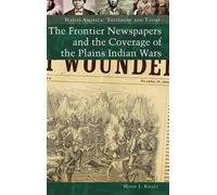 Hugh J. Reilly The Frontier Newspapers and the Coverage of th (Copertina rigida)