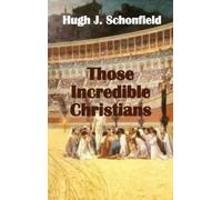 Hugh J Schonfield Those Incredible Christians (Copertina rigida)