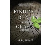 Hugh J Willard Finding Beauty in the Gray (Tascabile)