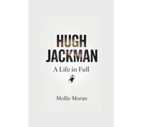 HUGH JACKMAN: A Life in Full