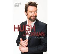 Hugh Jackman - The Biography