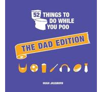 Hugh Jassburn 52 Things to Do While You Poo: The Dad Edition (Copertina rigida)