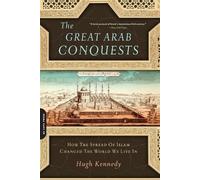 Hugh Kennedy The Great Arab Conquests (Tascabile)