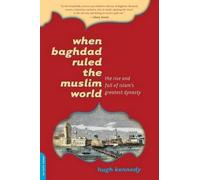 Hugh Kennedy When Baghdad Ruled the Muslim World (Tascabile)