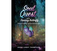 Hugh Leroy Thom Soul Quest of the Dancing Butterfly: Twelve Steps to (Tascabile)