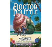 Doctor Dolittle The Complete Collection, Vol. 1: The Voyages of Doctor Dolittle; The Story of Doctor Dolittle; Doctor Dolittle's Post Office: Volume 1