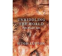 Hugh Lupton Unriddling the World (Copertina rigida)