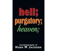 Hugh M Jackson Hell; purgatory; heaven (Tascabile)