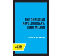 Hugh M. Richmond The Christian Revolutionary: John Milton (Tascabile)