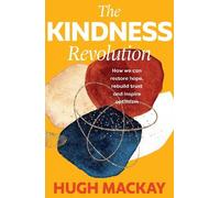 Hugh Mackay The Kindness Revolution (Copertina rigida)