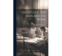 Hugh Macnaghten Emile Coué, the man and his Work (Copertina rigida)