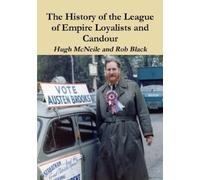 Hugh McNeile Rob The History of the League of Empire Loyalists and C (Tascabile)