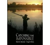 Hugh Miles Martin Bowler Catching the Impossible (Copertina rigida)