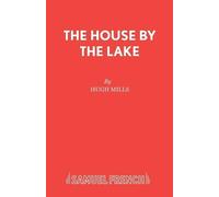 Hugh Mills The House by the Lake (Tascabile) Acting Edition S.