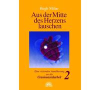 Hugh Milne Aus der Mitte des Herzens lauschen, Bd. 2. Eine vi (Copertina rigida)
