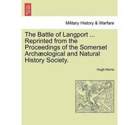 Hugh Norris The Battle of Langport ... Reprinted from the Proceeding (Tascabile)