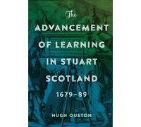 Hugh Ouston The Advancement of Learning in Stuart Scotland, 1 (Copertina rigida)