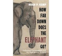 Hugh P Kemp How Far Down Does the Elephant Go? (Tascabile)