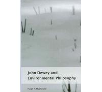 Hugh P. McDonald John Dewey and Environmental Philosophy (Tascabile)