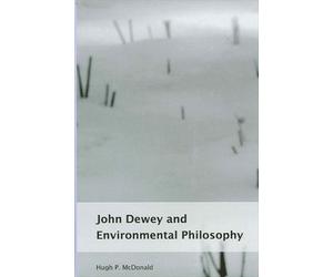 Hugh P. McDonald John Dewey and Environmental Philosophy (Tascabile)