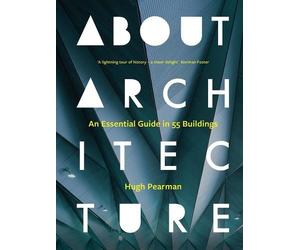 Hugh Pearman About Architecture (Copertina rigida)
