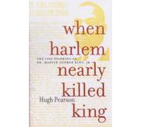 Hugh Pearson When Harlem Nearly Killed King (Tascabile)