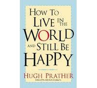 Hugh Prather How to Live in the World and Still Be Happy (Tascabile)