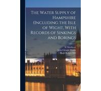 Hugh Robert Mil The Water Supply of Hampshire (including the Isle of (Tascabile)