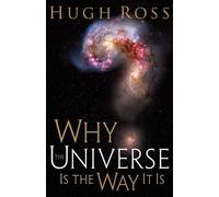 Hugh Ross Why the Universe Is the Way It Is (Tascabile)