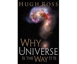 Hugh Ross Why the Universe Is the Way It Is (Tascabile)