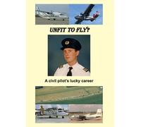 Hugh Thompson Unfit to Fly?: A civil pilot's lucky career (Tascabile)