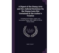 Hugh Tilsley A Digest of the Stamp Acts and the Judicial Decisions O (Tascabile)