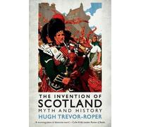 Hugh Trevor-Roper The Invention of Scotland (Tascabile)