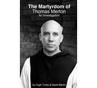 Hugh Turley David Martin The Martyrdom of Thomas Merton (Tascabile)