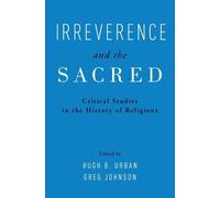 Hugh Urban Irreverence and the Sacred (Copertina rigida)