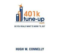 Hugh W Connelly 401k Tune-Up (Tascabile)