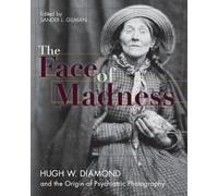 Hugh W Diamond John Conolly Sander L Gilman Face of Madness (Tascabile)